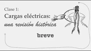 Cargas eléctricas: una revisión histórica breve