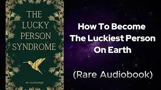 Lucky Person Syndrome-How to Become the Luckiest Person on Earth  - FREE AUDIOBOOK