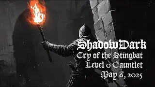 Shadowdark - Cry of the Stingbat - Level 0 Gauntlet - May 6, 2025