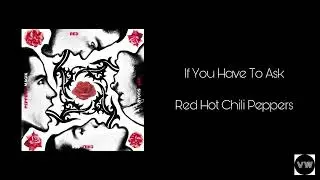 Red Hot Chili Peppers - If You Have To Ask (Clean Version)