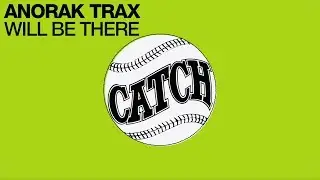Anorak Trax - Will Be There