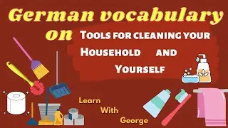 Useful German Vocabulary on Things that you need & use for cleaning your household and yourself!