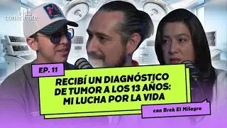 Recibí un diagnóstico de tumor a los 13 años - EP.11 con Brek El Milagro | Vida Consciente