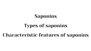 Saponins and their characteristic features