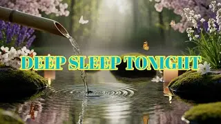 Deep Sleep Music with Gentle Water Sounds | Anxiety & Fatigue Relief