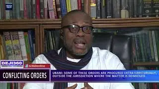 DEJI360 EPP 359 PT2: CONFLICTING EX PARTE ORDERS IS AN EMBARRASMENT FOR NIGERIA'S JUDICIARY- LAWYER
