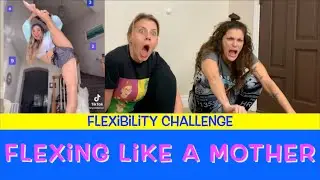 Flexing Like A Mother: The Flexibility Challenge