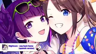 Nightcore - Way back home (spanish version)