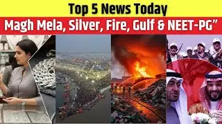 Top 5 News Today l Magh Mela, Silver Record, Delhi Fire, Gulf Tension & NEET PG Relief
