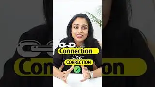 Connection over Correction.