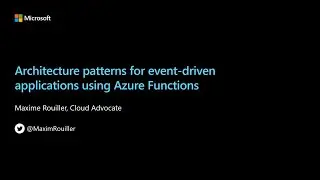 Architecture patterns for event-driven applications using Azure Functions | BOD124