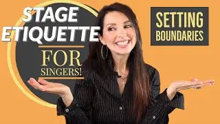 Stage Etiquette for Singers - Setting Boundaries