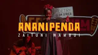Zaituni - Ananipenda | Poetry Slam Africa Festival Concert 