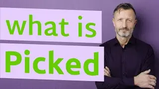 Picked | Meaning of picked 📖 📖 📖 📖