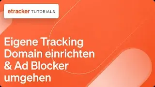 etracker analytics Tracking Domain einrichten & Ad Blocker umgehen