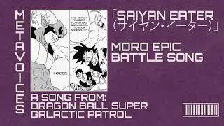Dragon Ball Super Galactic Patrol OST EPIC OPENING FULL - Moro Planet Eater Song - SAIYAN EATER EN