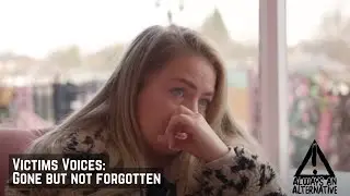 Victims Voices: Gone but not forgotten