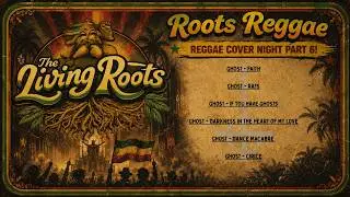 The Living Roots - Reggae Cover Night Part 6 (All GHOST) | Dreamcode Media