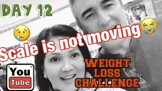 DAY 12   SO SAD , SCALE IS NO LONGER MOVING- we need to add exercise now.