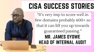 CISA EXAM SUCCESS STORIES - Mr. James Oyowe ACCA (Head of Internal Audit)
