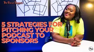5 Strategies for Pitching Your podcast to Sponsors