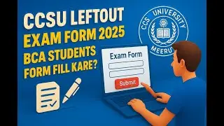 CCS University Left Out Form कैसे भरें? आसान तरीका CCSU Leftout Viva Practical Exam Form 2025 #ccsu