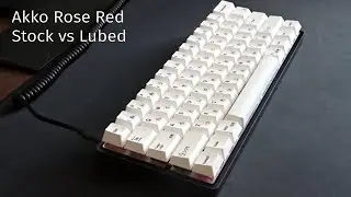 Akko Rose Red Lubed vs Stock Sound Comparison