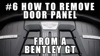 #6 How to Remove the Door Panel from a Bentley GT Continental