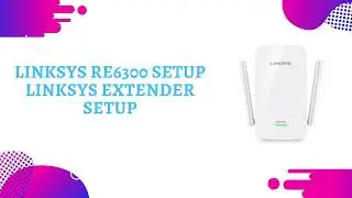 Linksys RE6300 Setup |  Linksys Extender Setup | Linksys RE6300