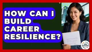 How Can I Build Career Resilience? - Job Success Network