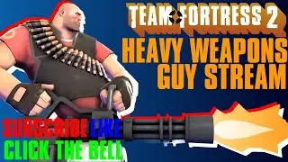 HEAVY WEAPONS GUY STREAM