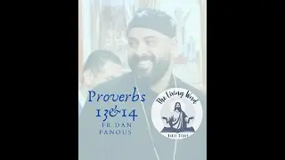 The Living Word Bible Study - Proverbs 17 with Fr Daniel Fanous