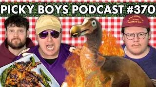 Eating The Last DoDo Bird! - Picky Boys Podcast #370