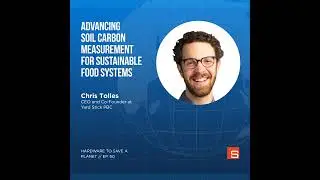 Advancing Soil Carbon Measurement for Sustainable Food Systems with Chris Tolles of Yard Stick