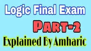 🔴Logic and critical thinking Final Exam Best explained በአማርኛ Part 2