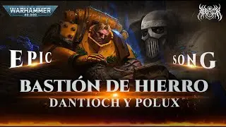 Basti&oacute;n de HIERRO | DANTIOCH | Warhammer 40K EPIC SONG