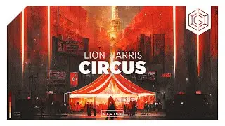 LION HARRIS - Circus (Official Music Video)