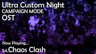 54. Chaos Clash - Ultra Custom Night [Campaign Mode] OST