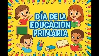 El d&iacute;a de la educaci&oacute;n primaria
