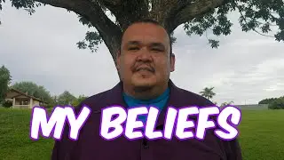 My beliefs recalled and explained!