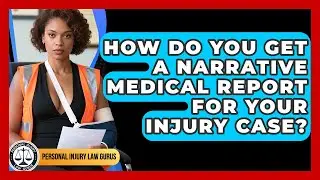 How Do You Get A Narrative Medical Report For Your Injury Case? - Personal Injury Law Gurus