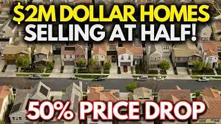 $2M Homes Slashed in Half &ndash; California&rsquo;s Housing Market Is Crashing Hard
