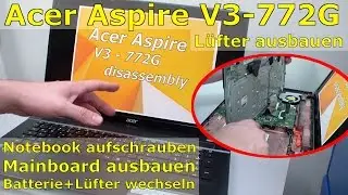 Acer Aspire V3 772g Laptop öffnen und reparieren - Notebook Fan Replacing - Lüfter ersetzen