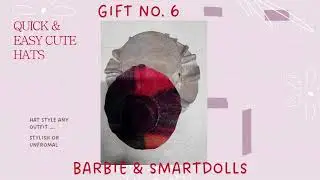 #8 Gifts:Hannuka No 6 ##DIY CUTE HATS #BARBIE #SMARTDOLLS #HOBBIES #FRINDSHIP #LATEST VIDEO