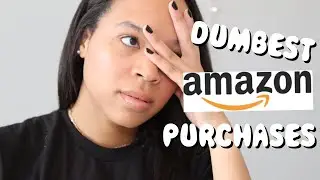 MY DUMBEST AMAZON PURCHASES