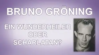 Bruno Gr&ouml;ning ein Wunderheiler oder Scharlatan?