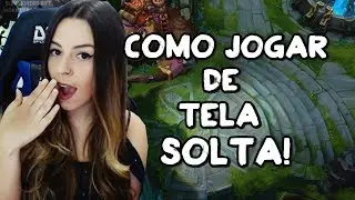 COMO JOGAR DE TELA SOLTA - LEAGUE OF LEGENDS