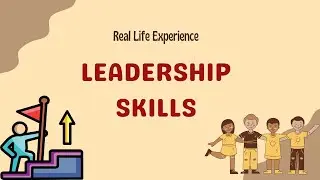 Leadership skills - Real Life Experience or Case Study