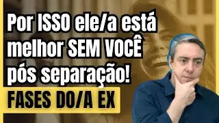 As fases do(a) ex após a separação: Será que ele/a virou a página?