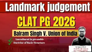 Balram Singh v. Union of India (2024) | Preamble & Article 368 | CLAT PG 2026 Judgment Series